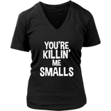 You're Killin Me Smalls (Woman)